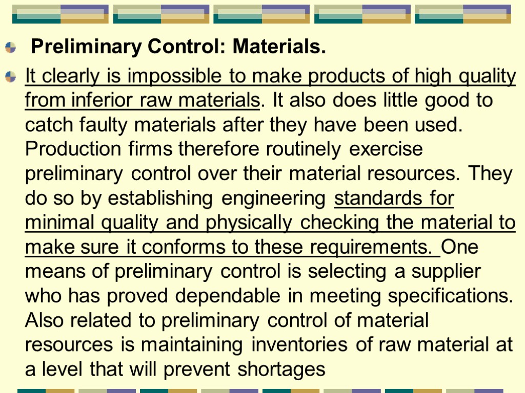 Preliminary Control: Materials. It clearly is impossible to make products of high quality from